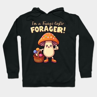 I'm a Fungi-tastic Forager! - Foraging - Fungi Hoodie